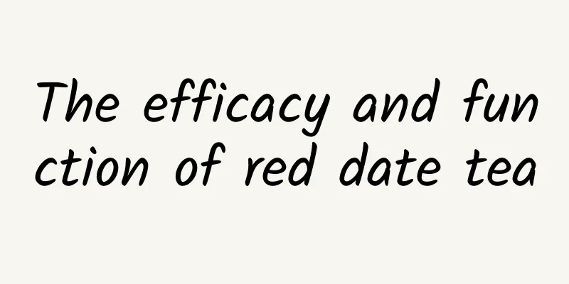 The efficacy and function of red date tea