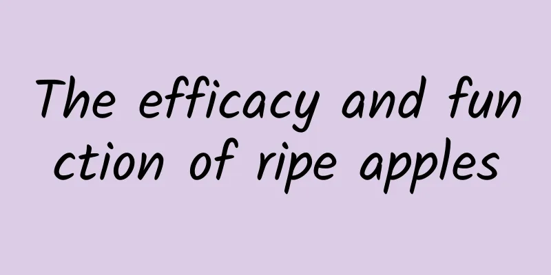 The efficacy and function of ripe apples