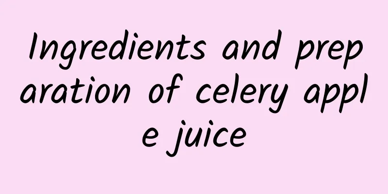 Ingredients and preparation of celery apple juice