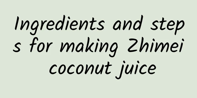 Ingredients and steps for making Zhimei coconut juice