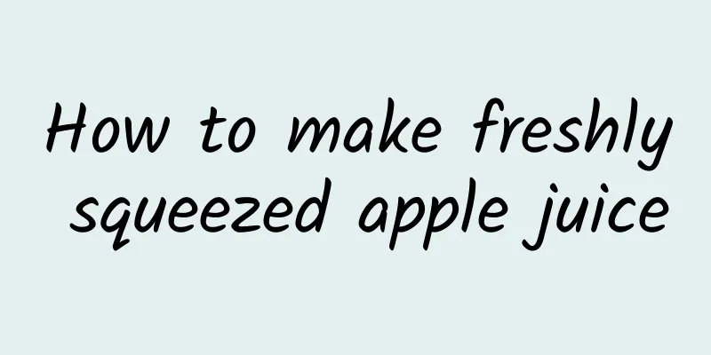 How to make freshly squeezed apple juice