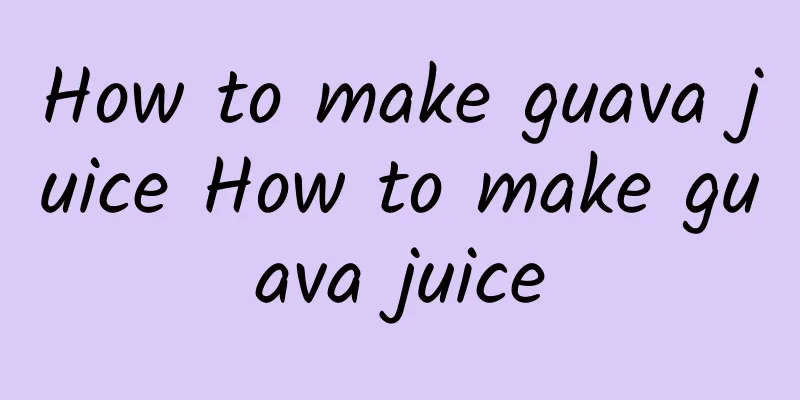 How to make guava juice How to make guava juice