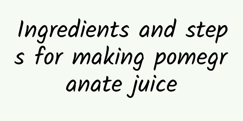 Ingredients and steps for making pomegranate juice