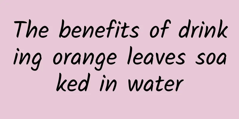 The benefits of drinking orange leaves soaked in water