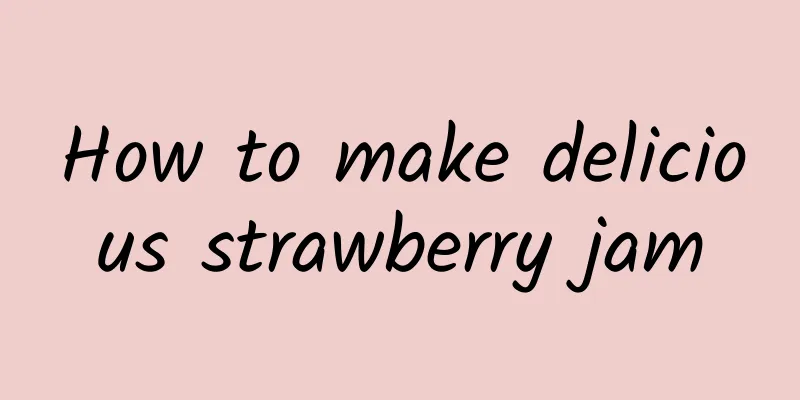 How to make delicious strawberry jam