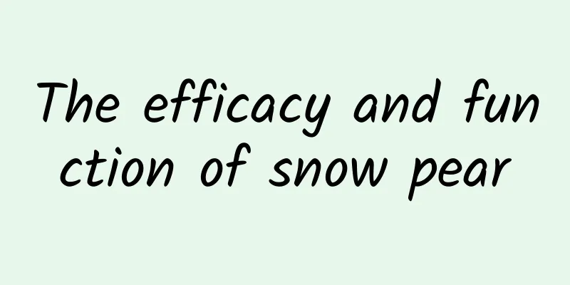 The efficacy and function of snow pear