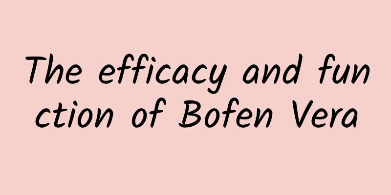 The efficacy and function of Bofen Vera