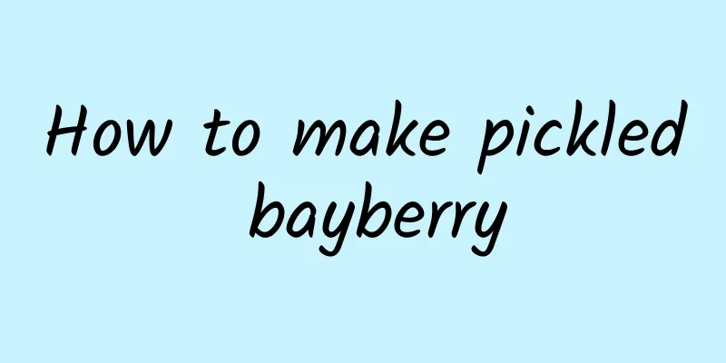 How to make pickled bayberry