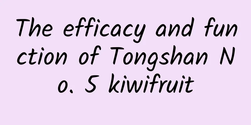 The efficacy and function of Tongshan No. 5 kiwifruit