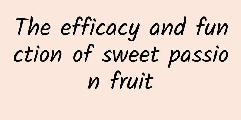 The efficacy and function of sweet passion fruit