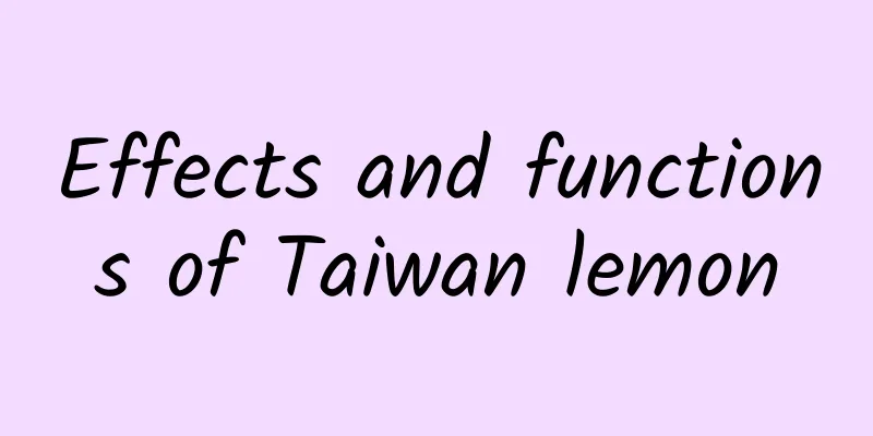 Effects and functions of Taiwan lemon