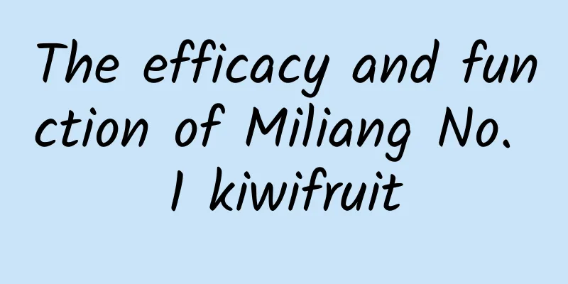 The efficacy and function of Miliang No. 1 kiwifruit