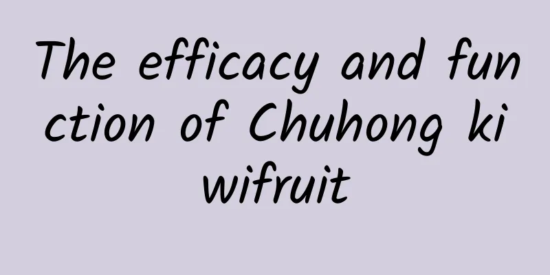 The efficacy and function of Chuhong kiwifruit