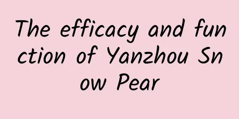 The efficacy and function of Yanzhou Snow Pear