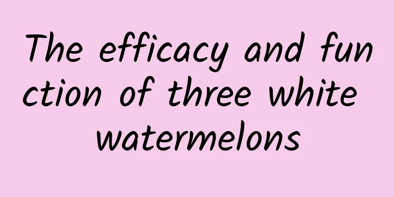 The efficacy and function of three white watermelons