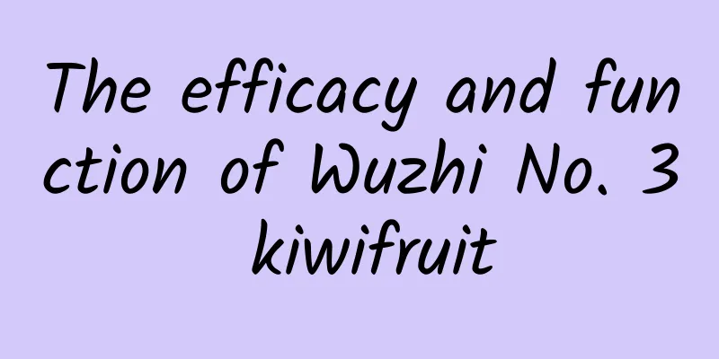 The efficacy and function of Wuzhi No. 3 kiwifruit