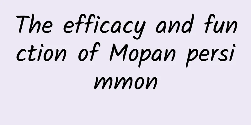 The efficacy and function of Mopan persimmon