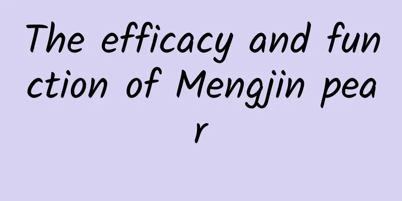 The efficacy and function of Mengjin pear