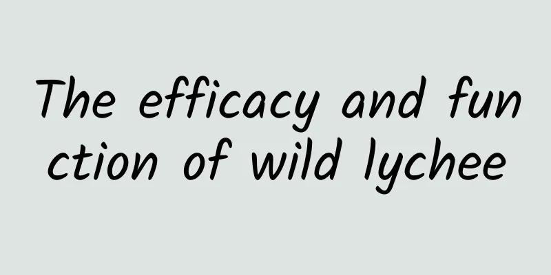 The efficacy and function of wild lychee