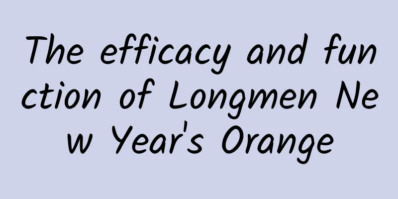 The efficacy and function of Longmen New Year's Orange