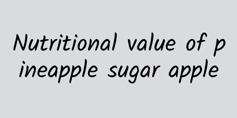 Nutritional value of pineapple sugar apple