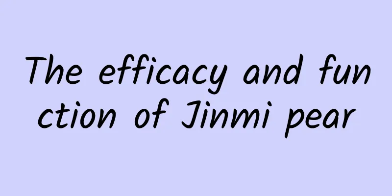 The efficacy and function of Jinmi pear