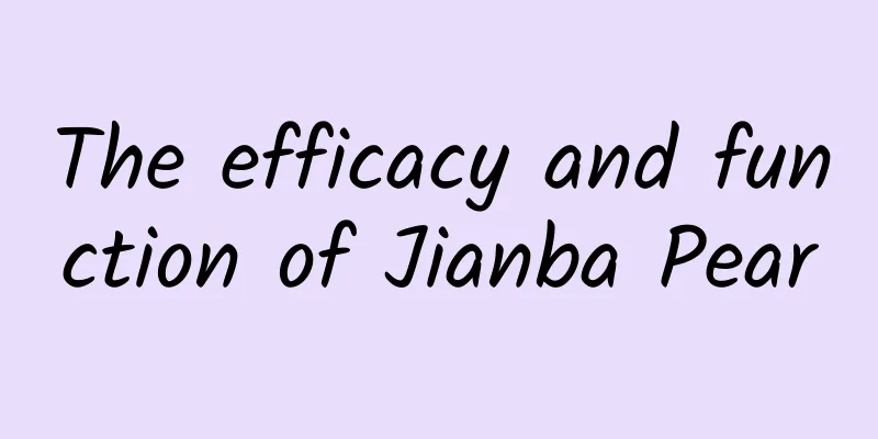 The efficacy and function of Jianba Pear