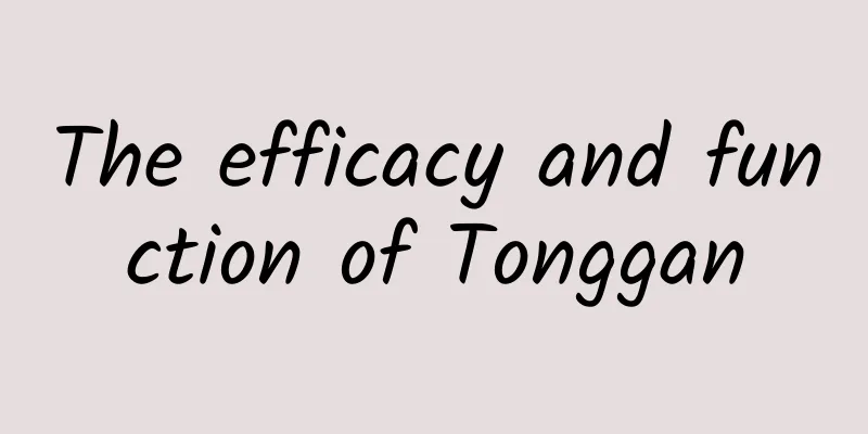 The efficacy and function of Tonggan