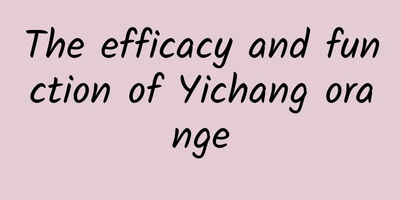 The efficacy and function of Yichang orange