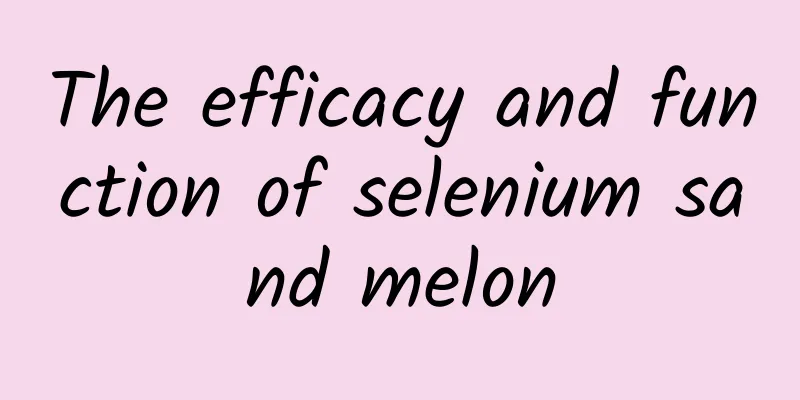 The efficacy and function of selenium sand melon