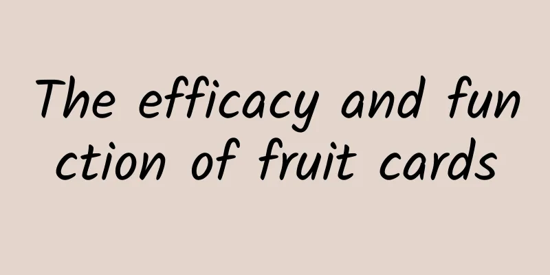 The efficacy and function of fruit cards