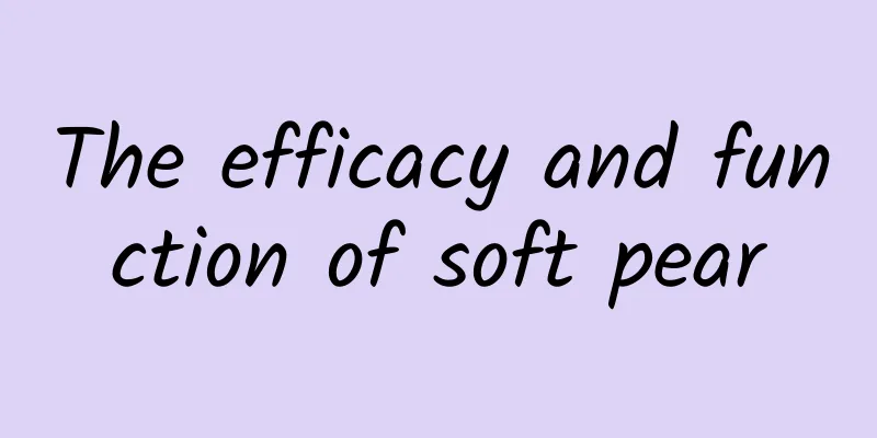 The efficacy and function of soft pear