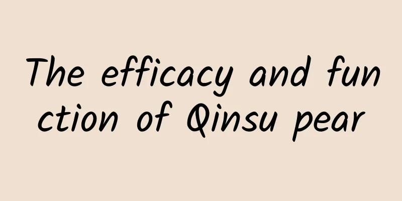 The efficacy and function of Qinsu pear