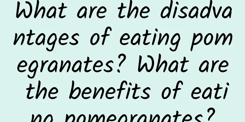 What are the disadvantages of eating pomegranates? What are the benefits of eating pomegranates?