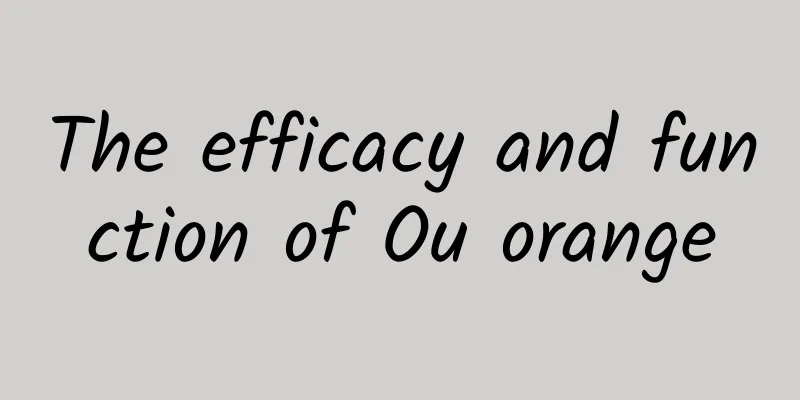 The efficacy and function of Ou orange