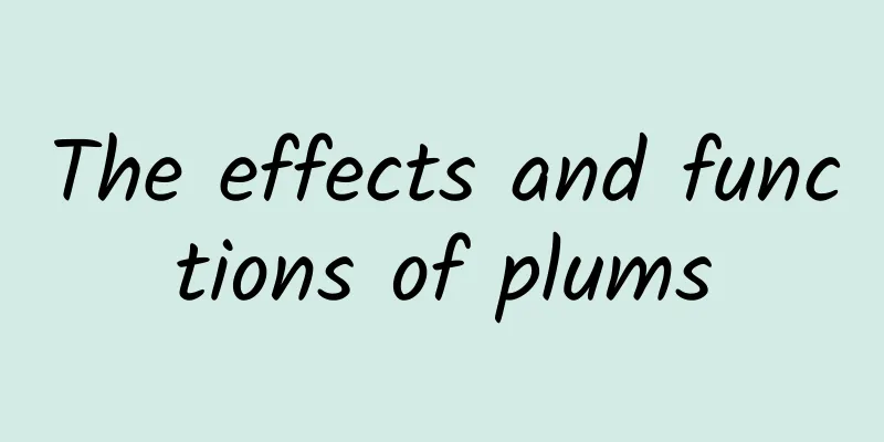 The effects and functions of plums