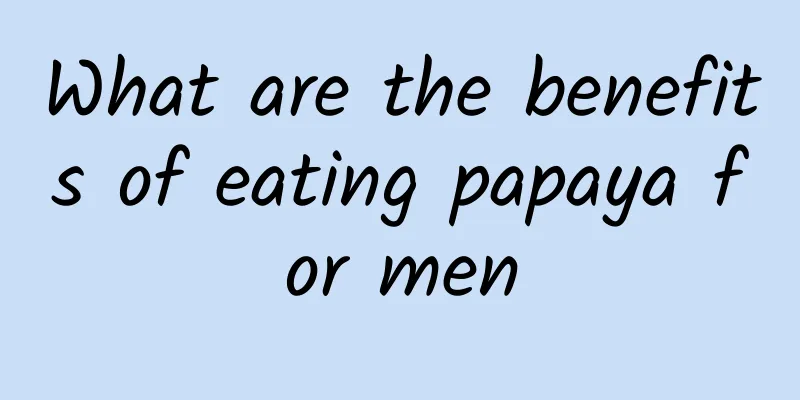 What are the benefits of eating papaya for men