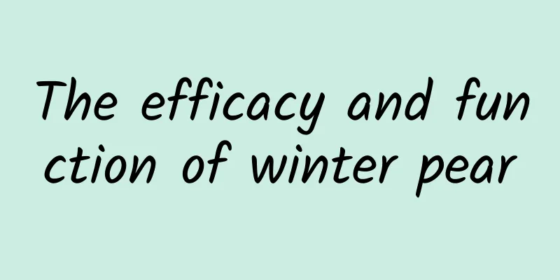 The efficacy and function of winter pear