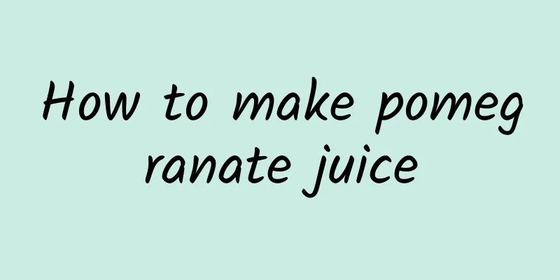 How to make pomegranate juice