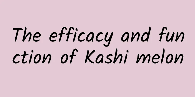 The efficacy and function of Kashi melon