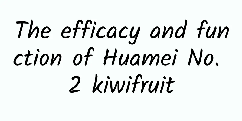 The efficacy and function of Huamei No. 2 kiwifruit