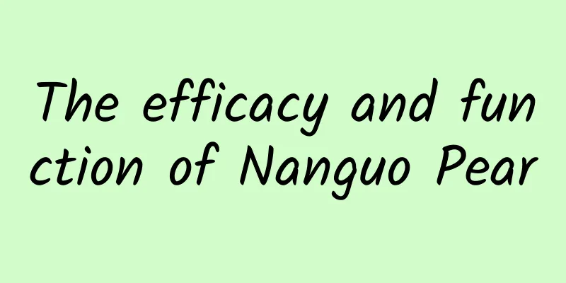 The efficacy and function of Nanguo Pear