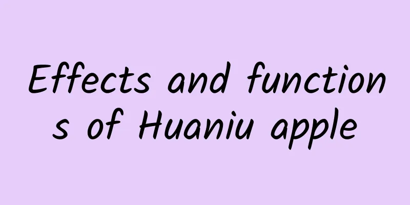 Effects and functions of Huaniu apple