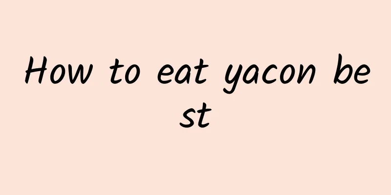 How to eat yacon best