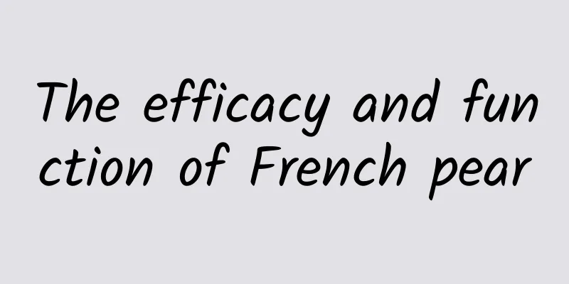 The efficacy and function of French pear