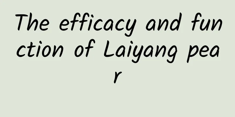 The efficacy and function of Laiyang pear