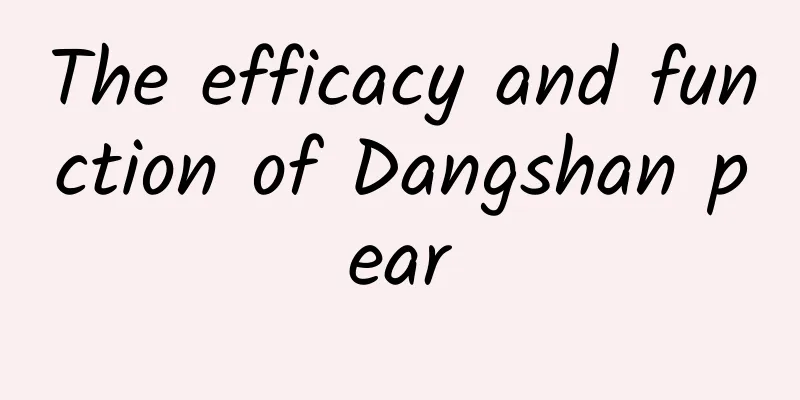 The efficacy and function of Dangshan pear