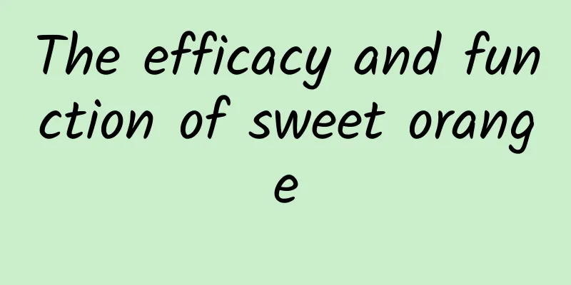 The efficacy and function of sweet orange