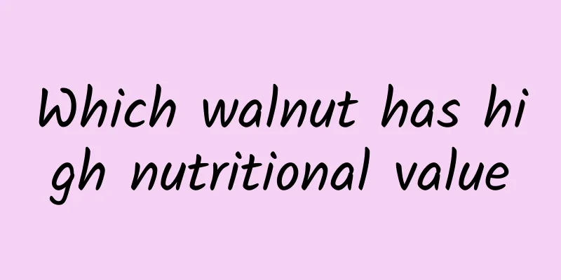 Which walnut has high nutritional value