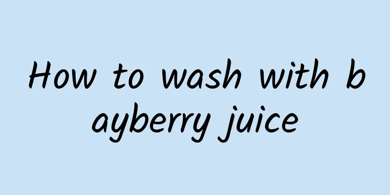 How to wash with bayberry juice